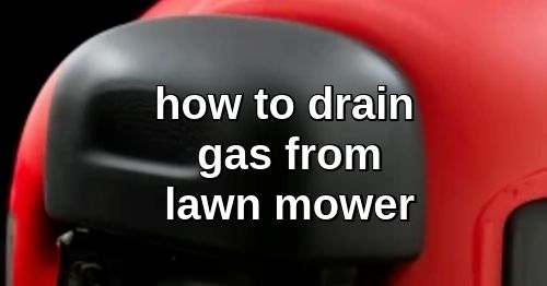 How To Empty Gas From a Lawn Mower