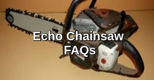 Echo Chainsaw FAQs