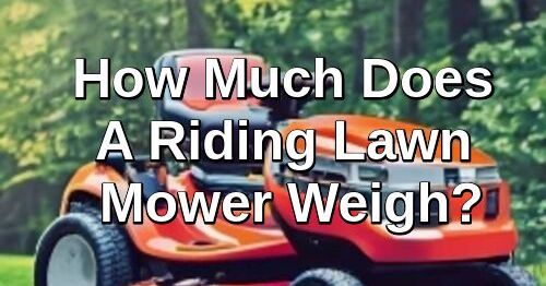 How Much Does A Riding Mower Weigh